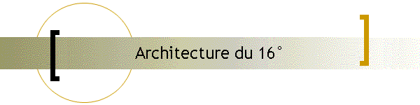 Architecture du 16